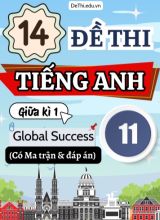 14 Đề thi Tiếng Anh 11 giữa kì 1 Global Success có Ma trận & Đáp án